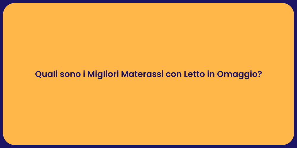 Quali sono i Migliori Materassi con Letto in Omaggio?