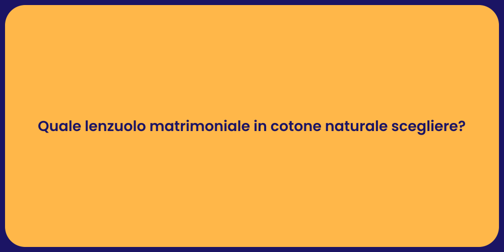 Quale lenzuolo matrimoniale in cotone naturale scegliere?