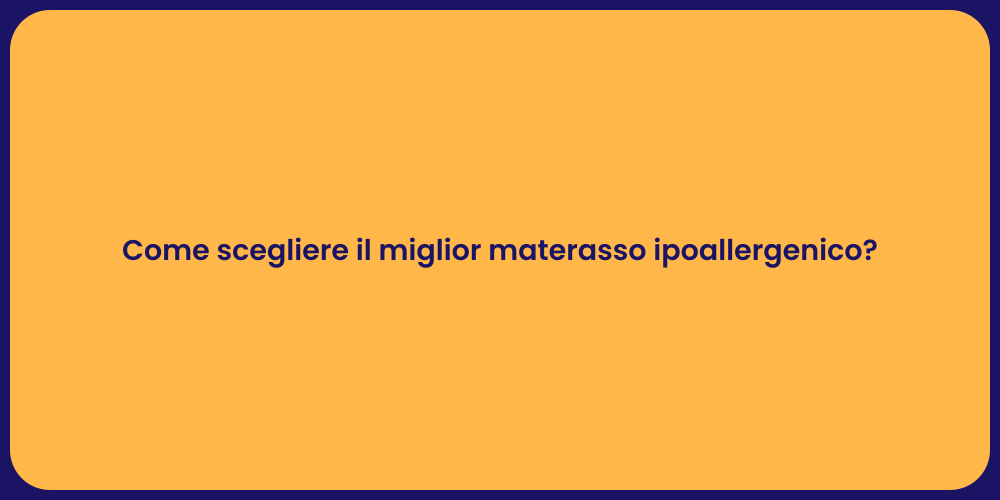 Come scegliere il miglior materasso ipoallergenico?