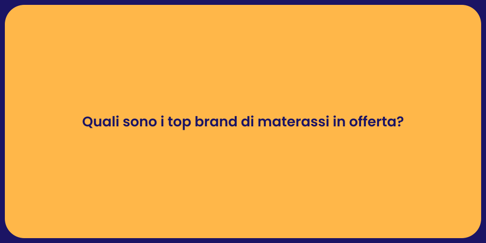 Quali sono i top brand di materassi in offerta?