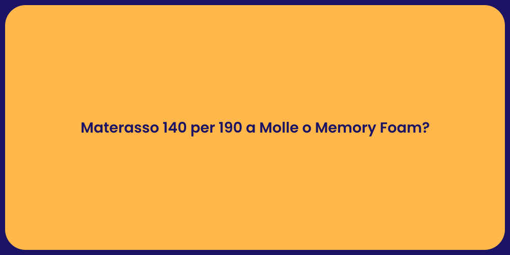 Materasso 140 per 190 a Molle o Memory Foam?