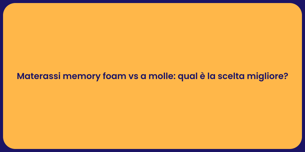 Materassi memory foam vs a molle: qual è la scelta migliore?