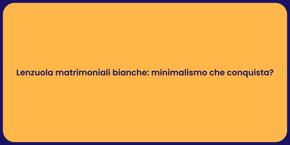 Lenzuola matrimoniali bianche: minimalismo che conquista?