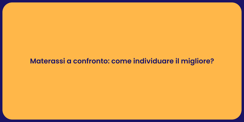 Materassi a confronto: come individuare il migliore?