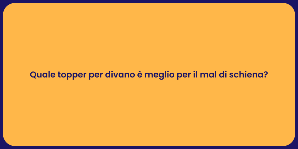 Quale topper per divano è meglio per il mal di schiena?