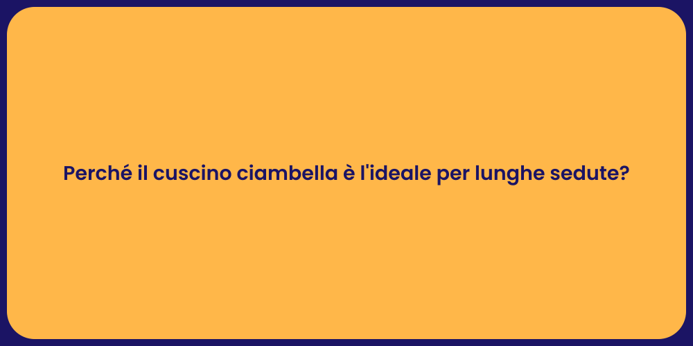 Perché il cuscino ciambella è l'ideale per lunghe sedute?