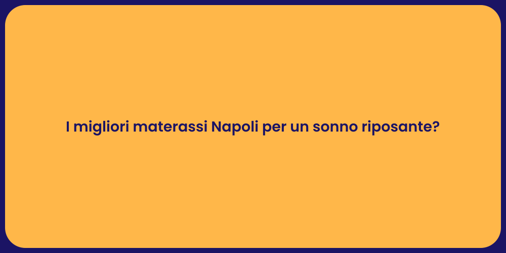 I migliori materassi Napoli per un sonno riposante?