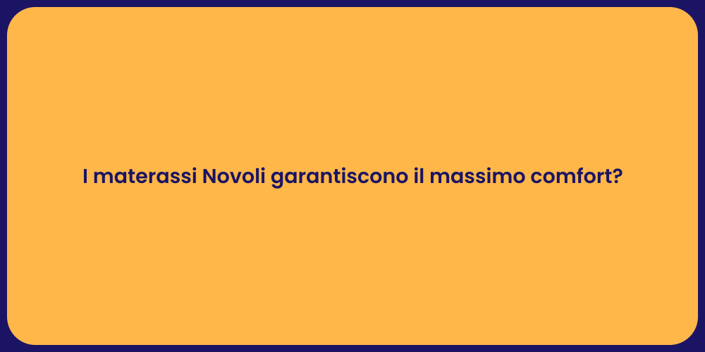 I materassi Novoli garantiscono il massimo comfort?