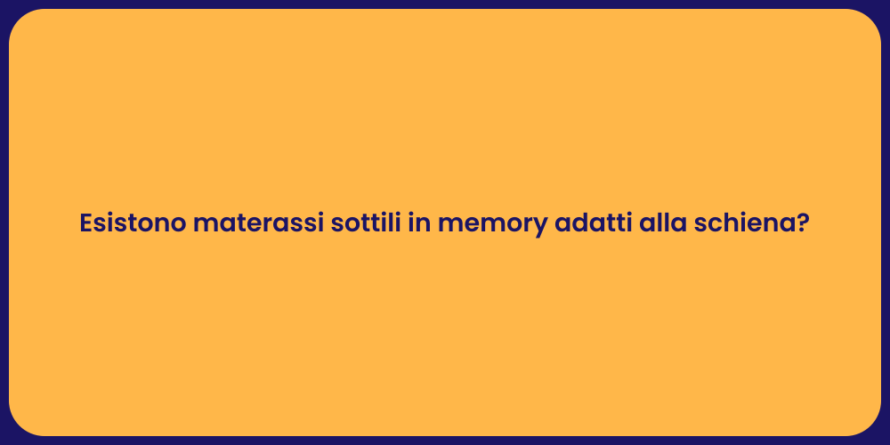 Esistono materassi sottili in memory adatti alla schiena?