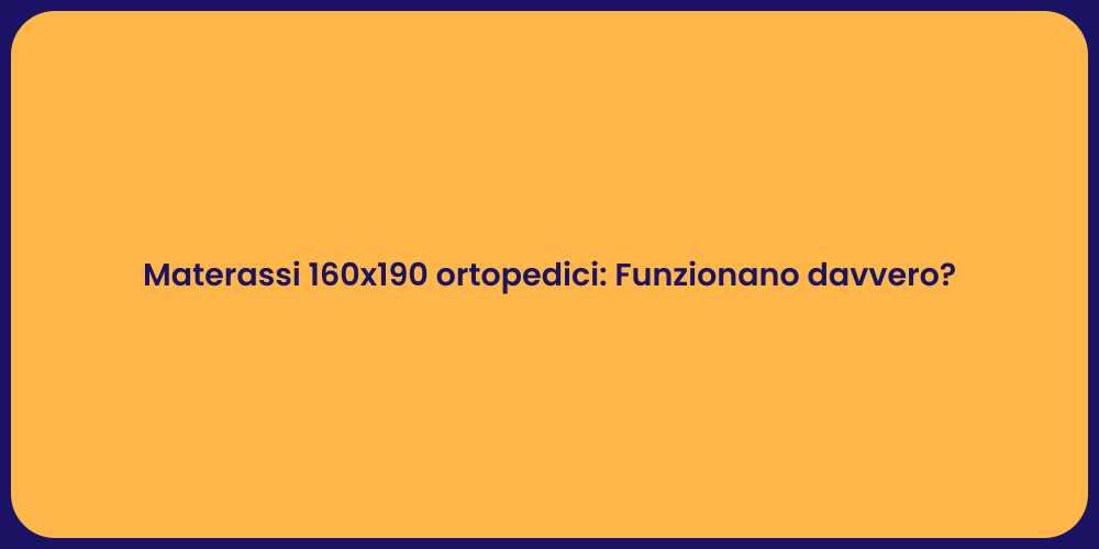 Materassi 160x190 ortopedici: Funzionano davvero?
