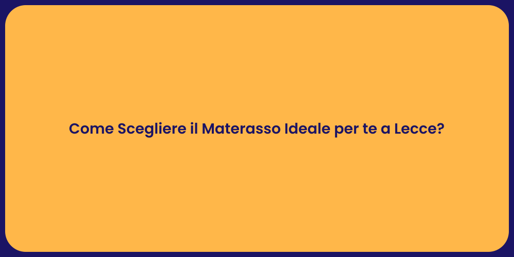 Come Scegliere il Materasso Ideale per te a Lecce?