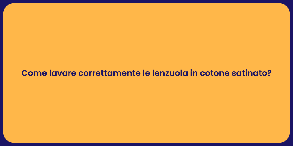 Come lavare correttamente le lenzuola in cotone satinato?