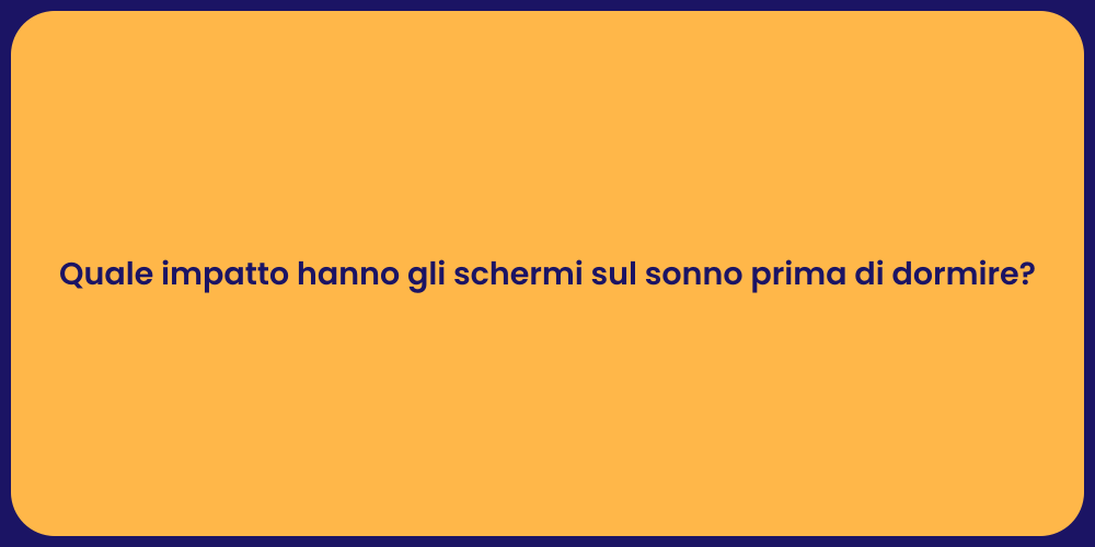 Quale impatto hanno gli schermi sul sonno prima di dormire?