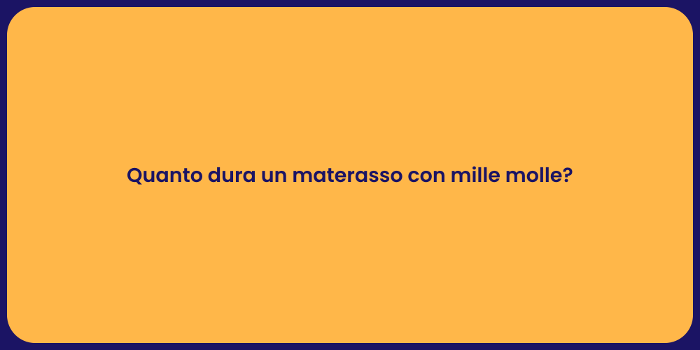 Quanto dura un materasso con mille molle?