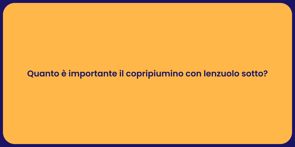 Quanto è importante il copripiumino con lenzuolo sotto?