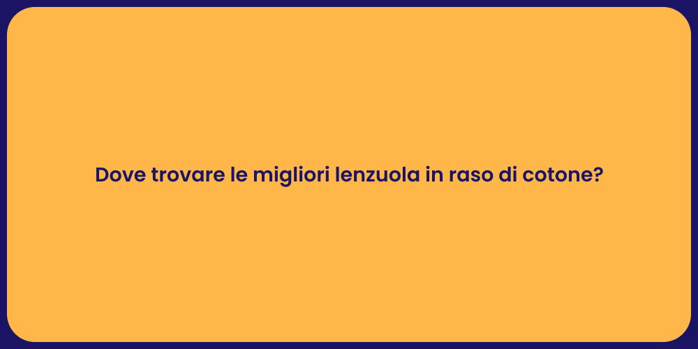 Dove trovare le migliori lenzuola in raso di cotone?