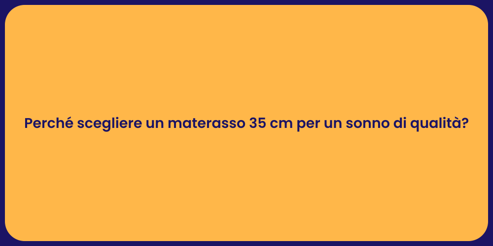Perché scegliere un materasso 35 cm per un sonno di qualità?