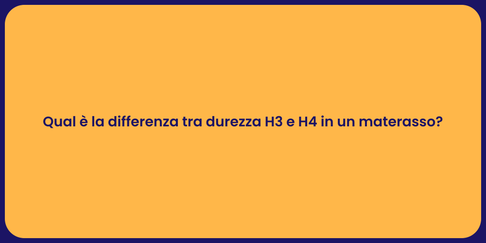 Materassi H3 e H4: Quale Scegliere?
