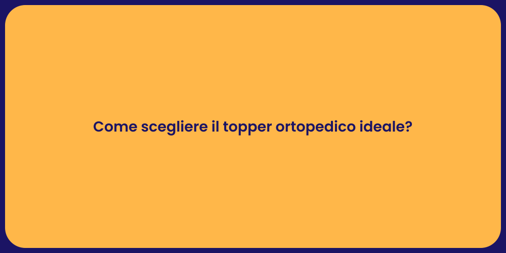 Come scegliere il topper ortopedico ideale?