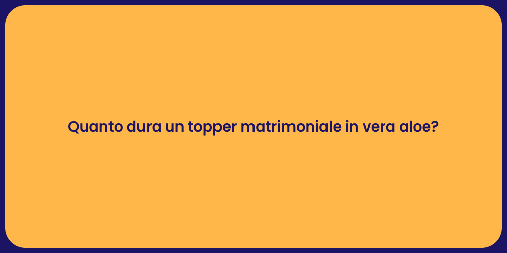 Quanto dura un topper matrimoniale in vera aloe?