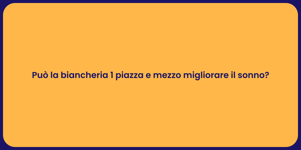 Può la biancheria 1 piazza e mezzo migliorare il sonno?
