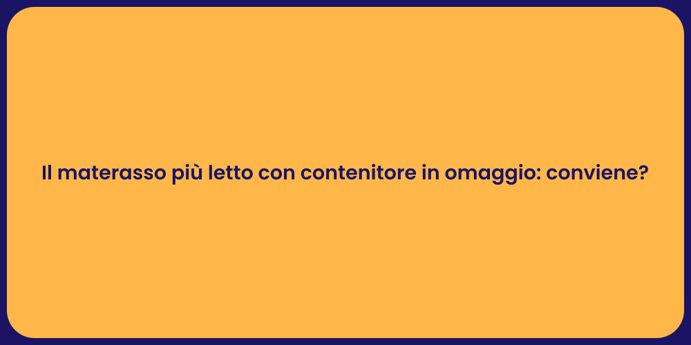 Il materasso più letto con contenitore in omaggio: conviene?