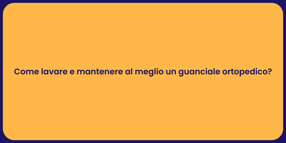 Come lavare e mantenere al meglio un guanciale ortopedico?