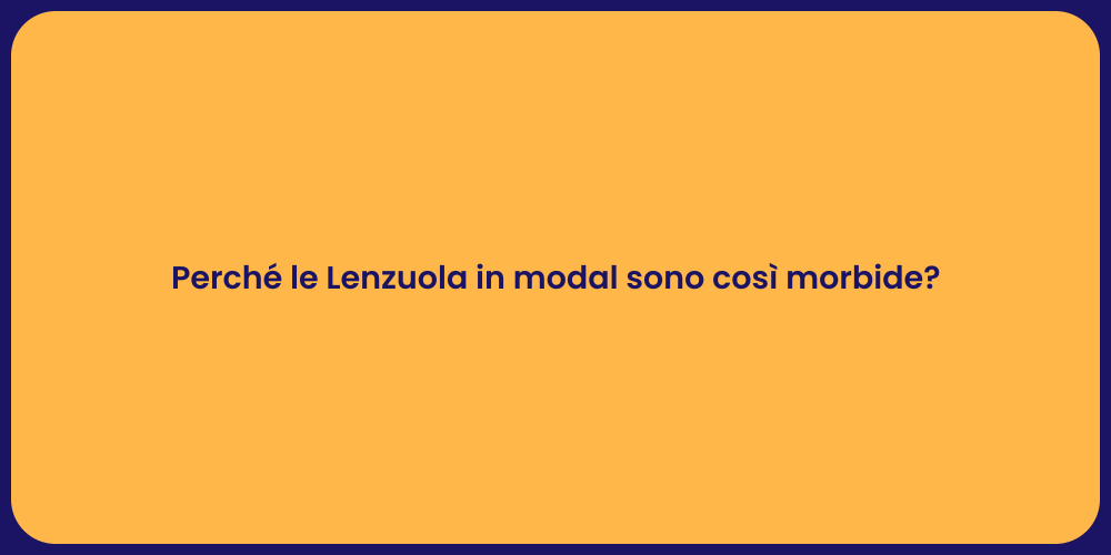 Perché le Lenzuola in modal sono così morbide?