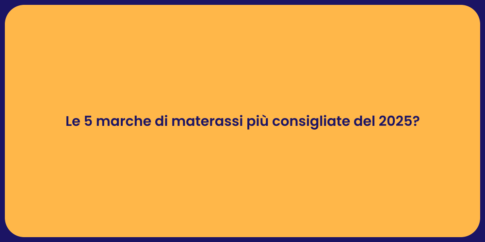 Le 5 marche di materassi più consigliate del 2025?