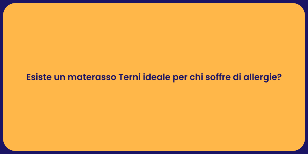 Esiste un materasso Terni ideale per chi soffre di allergie?
