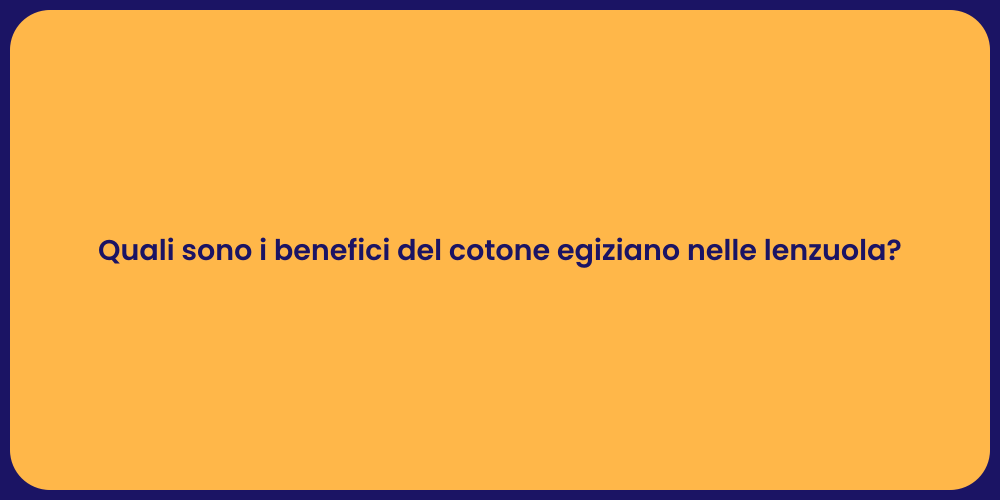 Quali sono i benefici del cotone egiziano nelle lenzuola?
