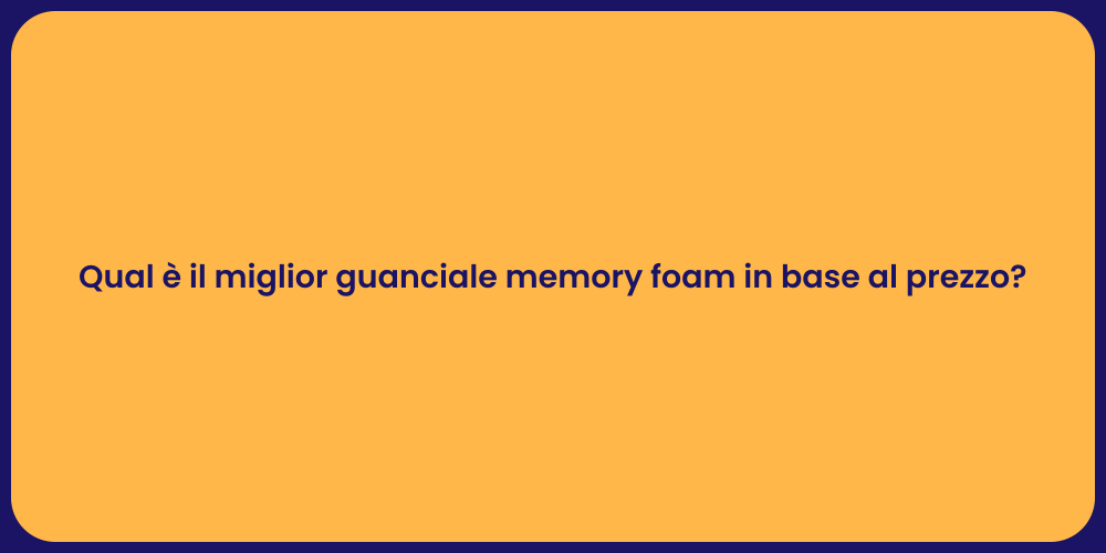 Qual è il miglior guanciale memory foam in base al prezzo?