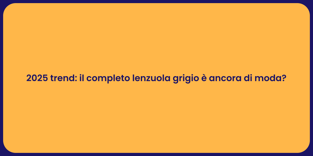 2025 trend: il completo lenzuola grigio è ancora di moda?