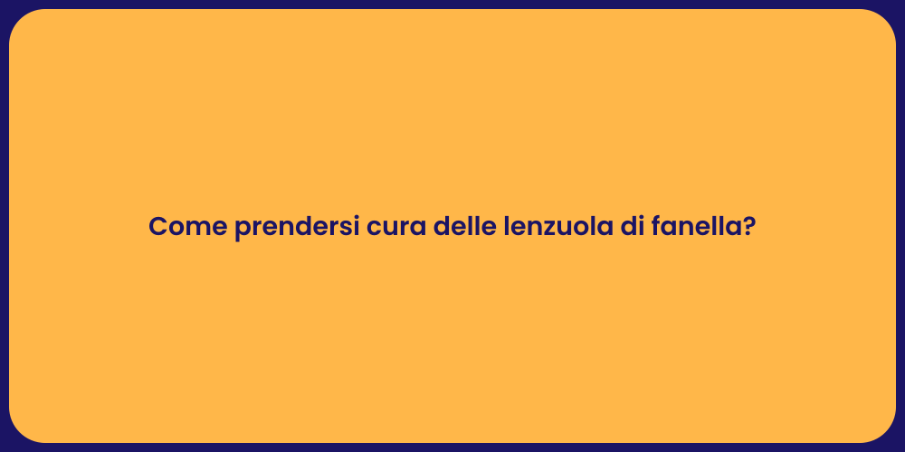 Come prendersi cura delle lenzuola di fanella?