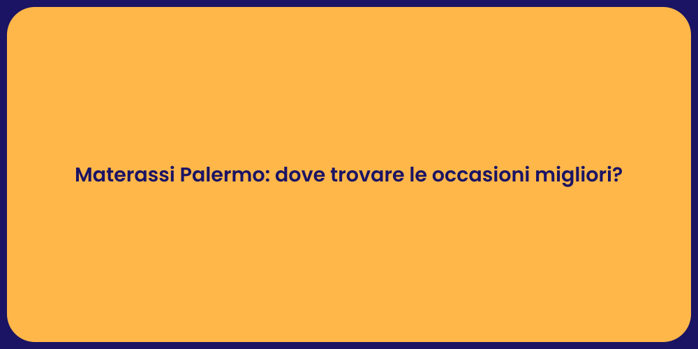 Materassi Palermo: dove trovare le occasioni migliori?