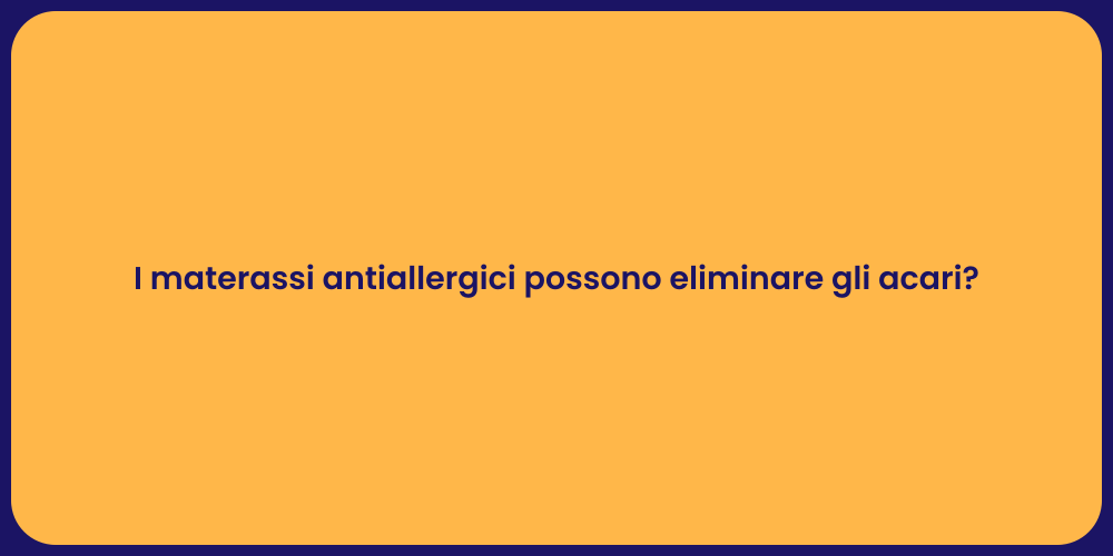 I materassi antiallergici possono eliminare gli acari?