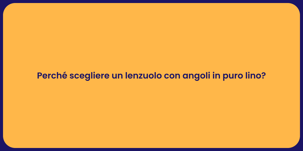 Perché scegliere un lenzuolo con angoli in puro lino?