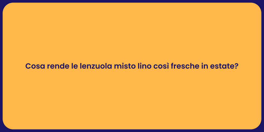 Cosa rende le lenzuola misto lino così fresche in estate?
