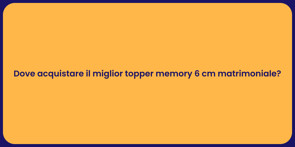 Dove acquistare il miglior topper memory 6 cm matrimoniale?