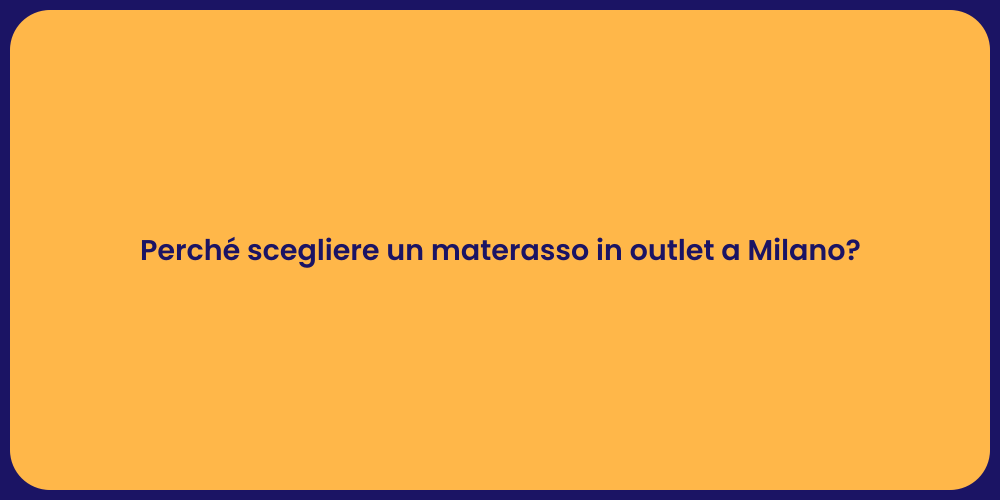 Perché scegliere un materasso in outlet a Milano?
