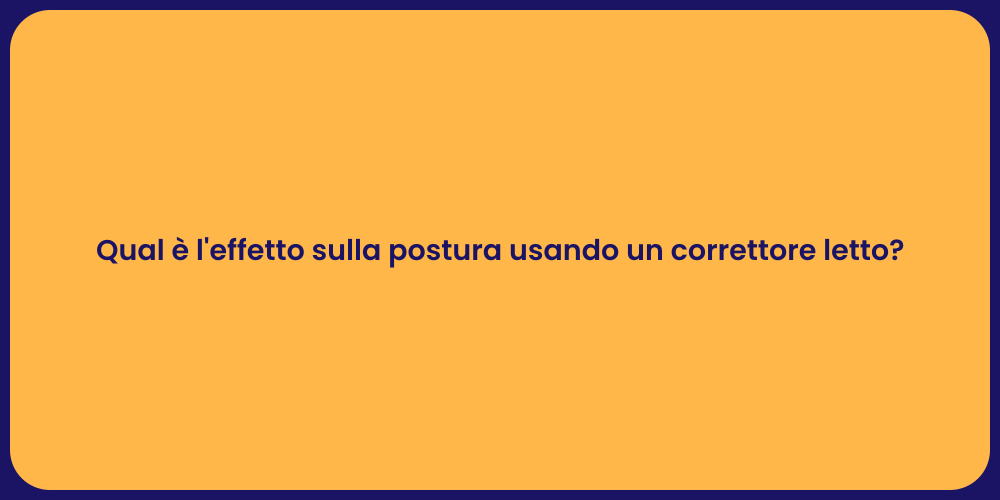 Come un Correttore Letto Migliora la Postura