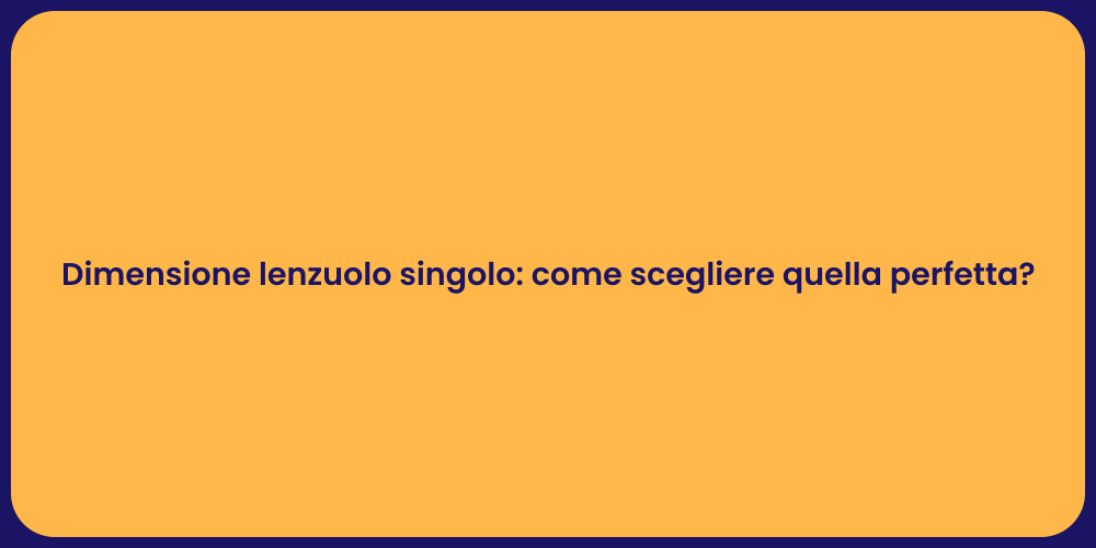 Dimensione lenzuolo singolo: come scegliere quella perfetta?