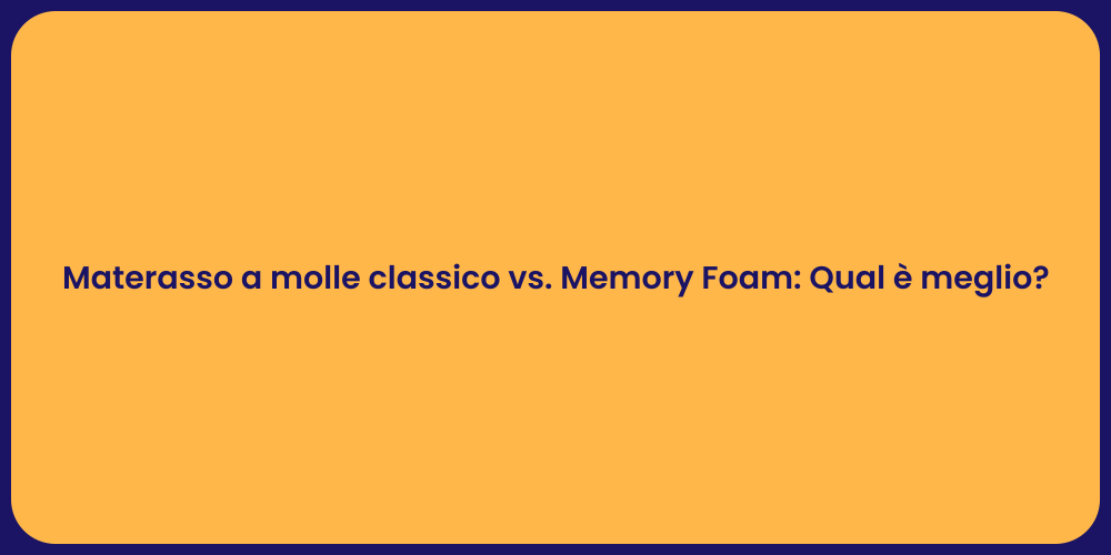 Materasso a molle classico vs. Memory Foam: Qual è meglio?