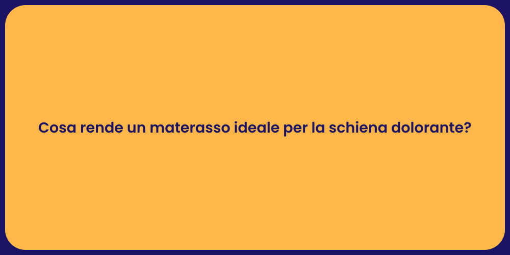 Cosa rende un materasso ideale per la schiena dolorante?