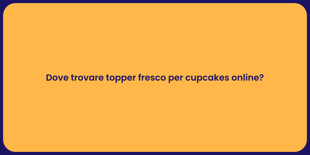 Dove trovare topper fresco per cupcakes online?