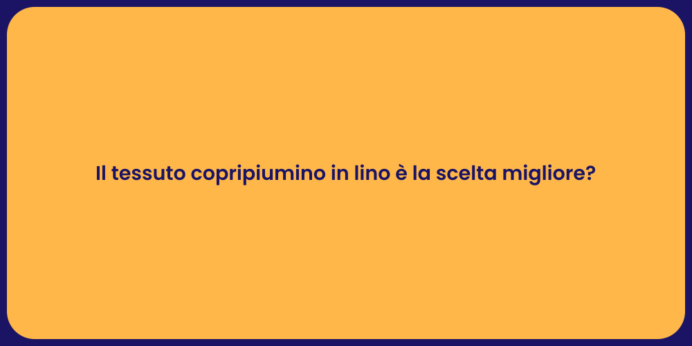 Il tessuto copripiumino in lino è la scelta migliore?