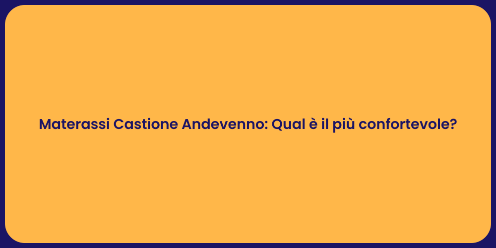 Materassi Castione Andevenno: Qual è il più confortevole?
