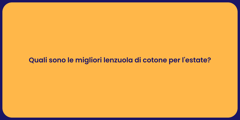 Quali sono le migliori lenzuola di cotone per l'estate?