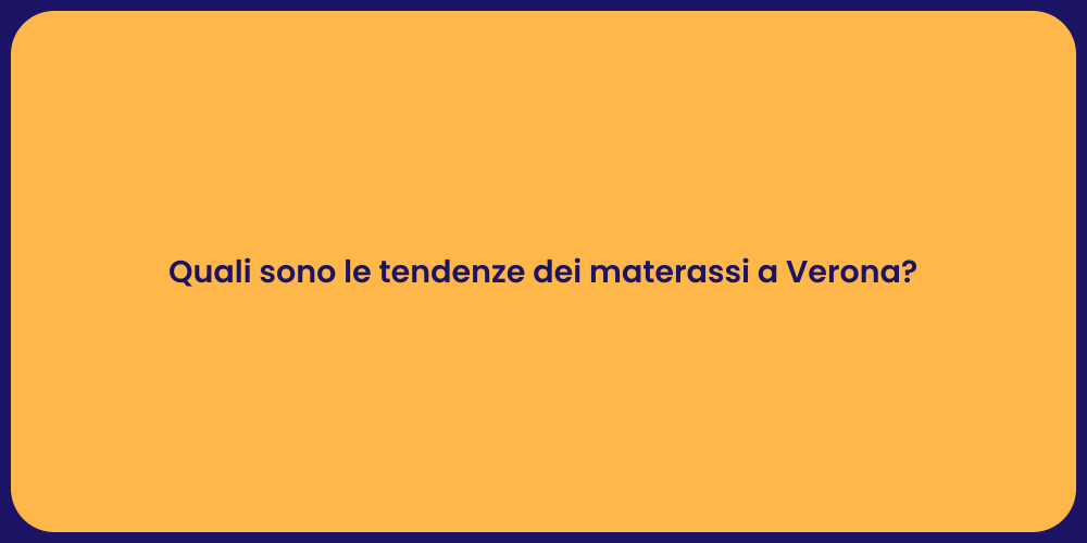 Quali sono le tendenze dei materassi a Verona?