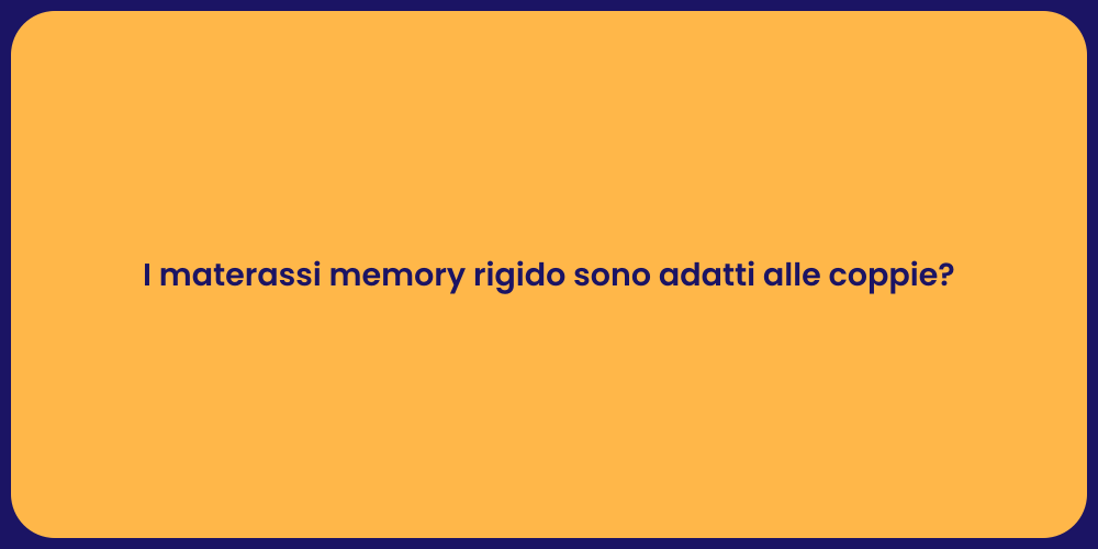 I materassi memory rigido sono adatti alle coppie?